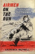 Airmen on the Run by MEYNELL, Laurence